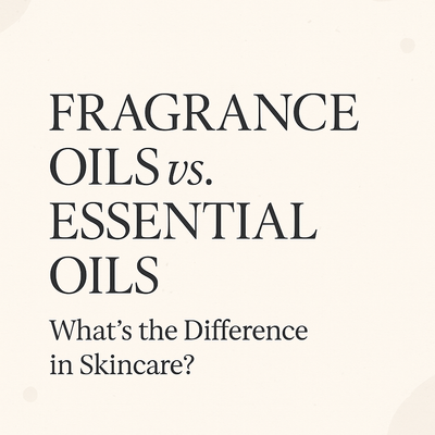 Fragrance Oils vs. Essential Oils: What's the Difference in Skincare?